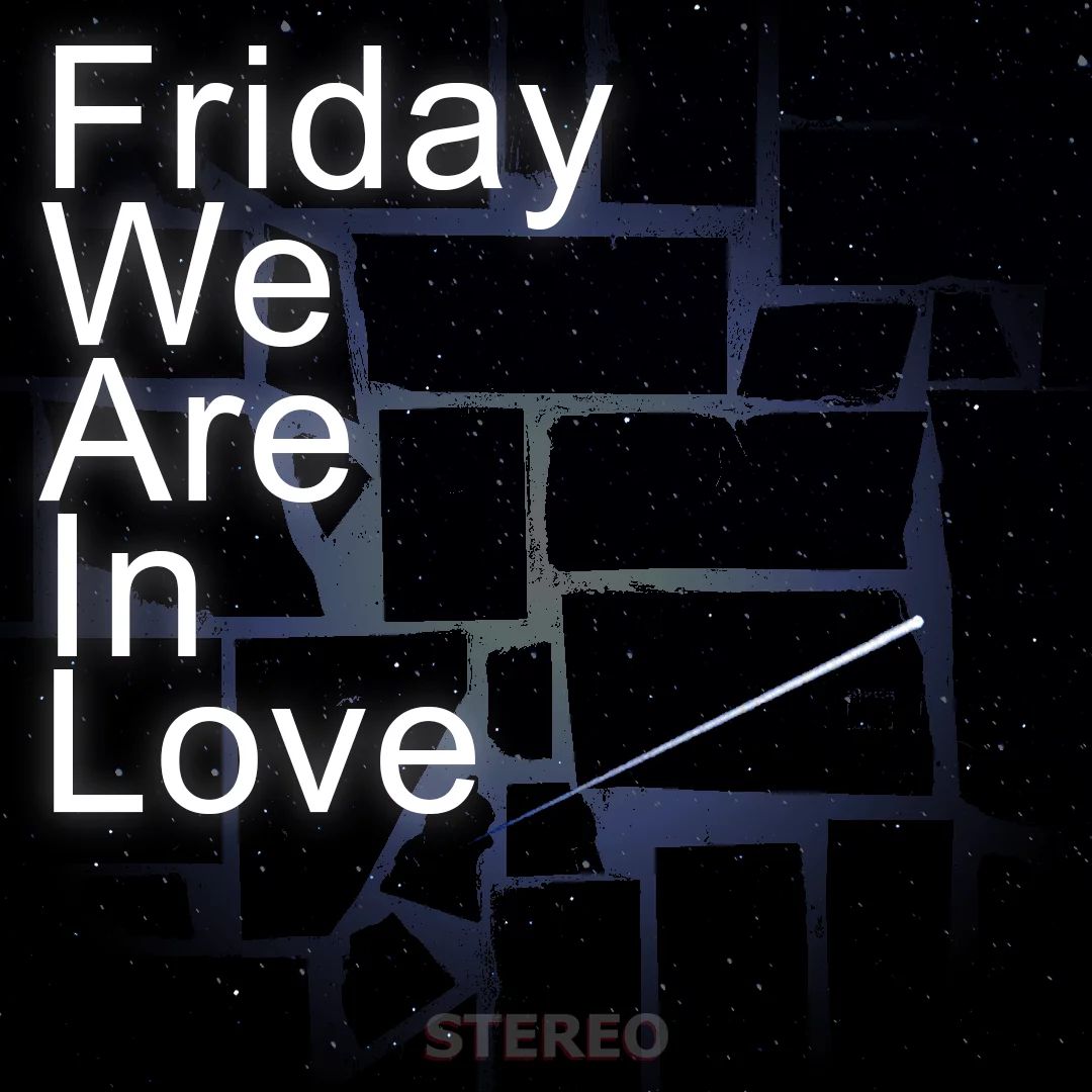 friday we´re in love